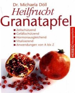Heilfrucht Granatapfel - Döll, Michaela