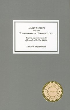 Family Secrets and the Contemporary German Novel: Literary Explorations in the Aftermath of the Third Reich - Snyder Hook, Elizabeth