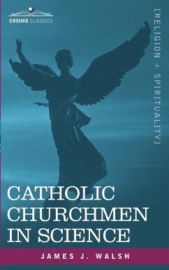 Catholic Churchmen in Science - Walsh, James J.