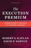 The Execution Premium: Linking Strategy to Operations for Competitive Advantage