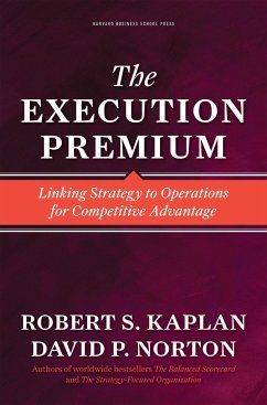 The Execution Premium: Linking Strategy to Operations for Competitive Advantage - Kaplan, Robert S.; Norton, David P.