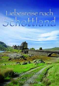 Liebesreise nach Schottland - Howard, Stephanie;Green, Grace;Kemp, Shirley