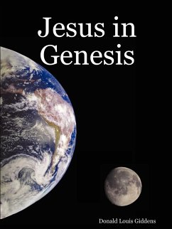 Jesus in Genesis - Giddens, Donald Louis