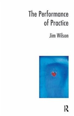 The Performance of Practice - Wilson, Jim