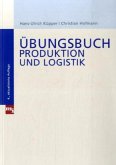 Übungsbuch zu Produktion und Logistik
