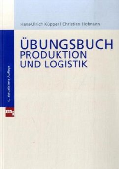 Übungsbuch zu Produktion und Logistik - Küpper, Hans-Ulrich; Hofmann, Christian