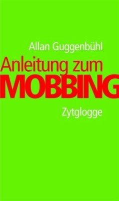 Anleitung zum Mobbing - Guggenbühl, Allan