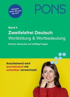 Wortbildung & Wortbedeutung / PONS Zweifelsfrei Deutsch Bd.4