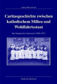 Caritasgeschichte zwischen katholischem Milieu und Wohlfahrtsstaat - Henkelmann, Andreas