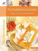 Tischdekorationen, Ideen für besondere Feste