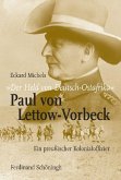 &quote;Der Held von Deutsch-Ostafrika&quote;: Paul von Lettow-Vorbeck