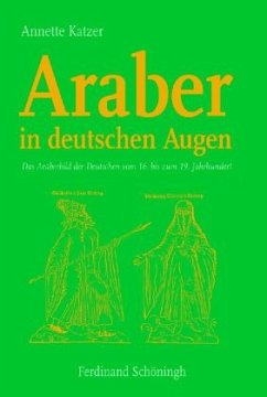 Araber in deutschen Augen - Katzer, Annette