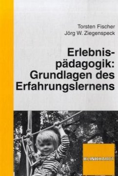 Erlebnispädagogik: Grundlagen des Erfahrungslernens - Fischer, Torsten;Ziegenspeck, Jörg W.