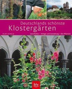 Deutschlands schönste Klostergärten - Schulz, Olaf