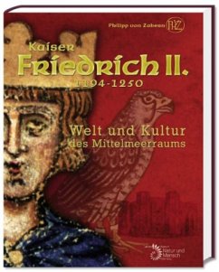 Kaiser Friedrich II. 1194-1250. Welt und Kultur des Mittelmeerraums - Fansa, Mamoun / Ermete, Karen (Hrsg.)
