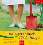 Das Gartenbuch für Anfänger - Die ersten Schritte · Die Praxis: so gelingt's · Die besten Pflanzen