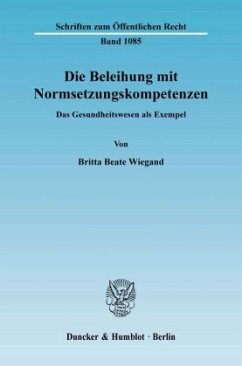 Die Beleihung mit Normsetzungskompetenzen. - Wiegand, Britta Beate