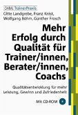 Mehr Erfolg durch Qualität für Trainer/innen, Berater/innen, Coachs, m. CD-ROM