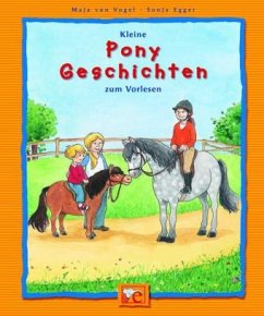 Kleine Pony-Geschichten zum Vorlesen - Vogel, Maja von;Egger, Sonja