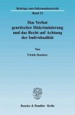 Das Verbot genetischer Diskriminierung und das Recht auf Achtung der Individualität.