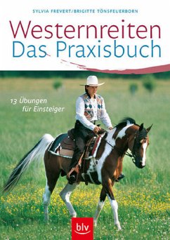 Westernreiten - Das Praxisbuch - 13 Übungen für Einsteiger - Frevert, Sylvia; Tönsfeuerborn, Brigitte