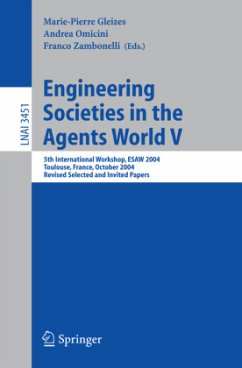 Engineering Societies in the Agents World V - Gleizes, Marie-Pierre / Omicini, Andrea / Zambonelli, Franco (eds.)