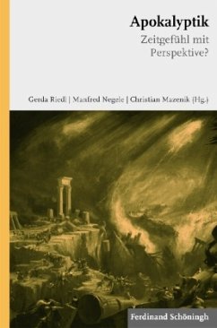 Apokalyptik - Zeitgefühl mit Perspektive? - Riedl, Gerda / Negele, Manfred / Mazenik, Christian (Hrsg.)