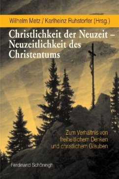 Christlichkeit der Neuzeit - Neuzeitlichkeit des Christentums - Ruhstorfer, Karlheinz / Metz, Wilhelm (Hrsg.)