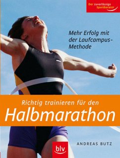 Richtig trainieren für den Halbmarathon: Mehr Erfolg mit der Laufcampus-Methode - Butz, Andreas