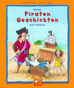 Kleine Piraten-Geschichten zum Vorlesen - Abedi, Isabel; Scholz, Barbara