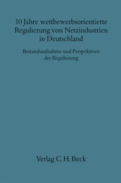 10 Jahre wettbewerbsorientierte Regulierung von Netzindustrien in Deutschland - Picot, Arnold (Hrsg.)