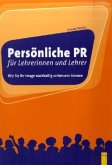 Persönliche PR für Lehrerinnen und Lehrer Persönliche PR für Lehrerinnen und Lehrer