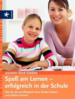 Spaß am Lernen - erfolgreich in der Schule - Stark-Städele, Jeanette