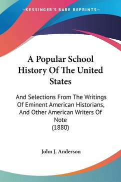 A Popular School History Of The United States - Anderson, John J.