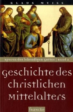 Geschichte des christlichen Mittelalters / Spuren des lebendigen Gottes Bd.2 - Meiß, Klaus