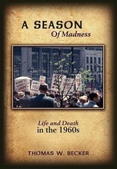 A Season Of Madness: Life and Death in the 1960s - Becker, Thomas W.
