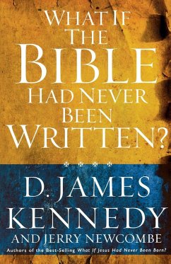 What if the Bible had Never been Written - Kennedy, D James