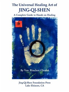 The Universal Healing Art of Jing-Qi-Shen - Chodak, Rinchen Ven