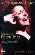 Cry from the Heart: The Biography of Edith Piaf - Crosland, Margaret