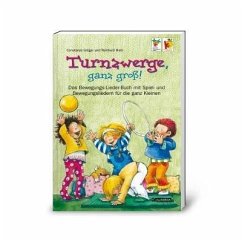 Turnzwerge, ganz groß! - Grüger, Constanze;Horn, Reinhard