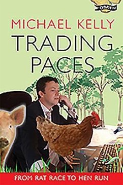 Trading Paces: From Rat Race to Hen Run - Kelly, Michael