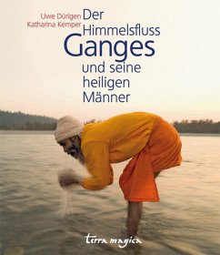 Der Himmelsfluss Ganges und seine heiligen Männer - Dürigen, Uwe; Kemper, Katharina