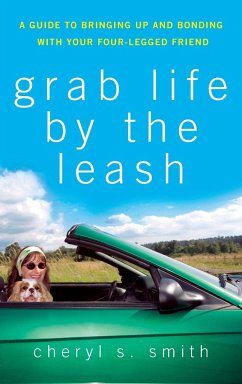 Grab Life by the Leash - Smith, Cheryl K