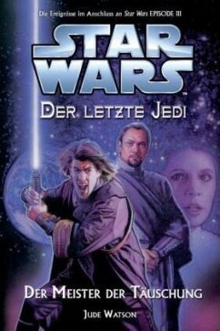 Der Meister der Täuschung / Star Wars - Der letzte Jedi Bd.9 - Watson, Jude