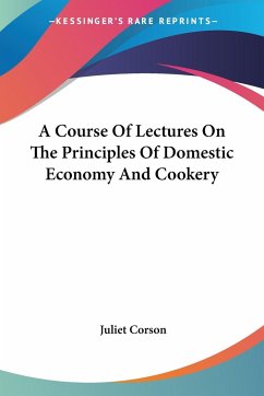 A Course Of Lectures On The Principles Of Domestic Economy And Cookery