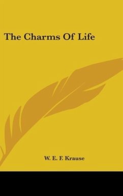 The Charms Of Life - Krause, W. E. F.