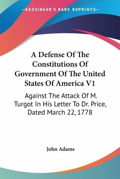 A Defense Of The Constitutions Of Government Of The United States Of America V1 - Adams, John