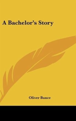 A Bachelor's Story - Bunce, Oliver