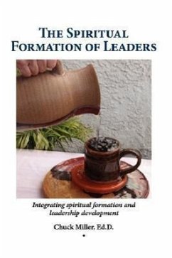 The Spiritual Formation of Leaders - Miller, Chuck