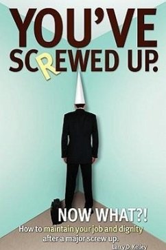 You've screwed up. Now What?! - Kelley, Larry D.